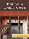 Kafka's Creatures (eBook): Animals, Hybrids, and Other Fantastic Beings